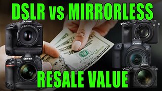 DSLR vs Mirrorless Cameras Which Has A Better Resale Value