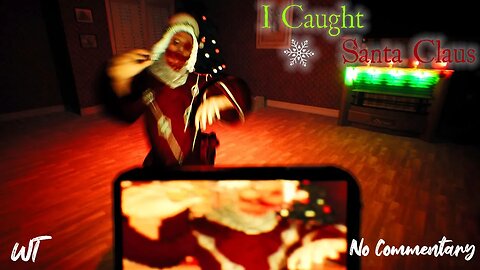 I Caught Santa Claus - Santa Is Sneaking Around The House - Short Christmas Horror Game
