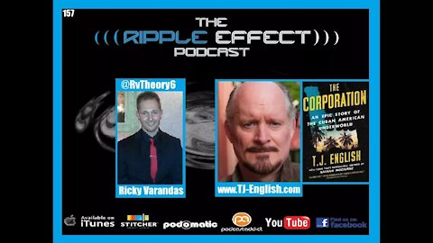 The Ripple Effect Podcast #157 (TJ English | The History of Organized Crime & The Cuban Underworld)