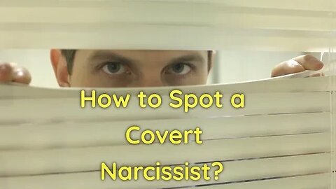 Signs and Behaviors of a covert narcissist