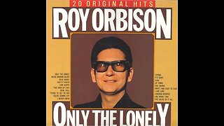 Roy Orbison "Only the Lonely"