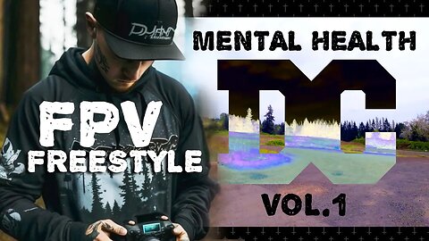 MENTAL HEALTH FPV Freestyle Vol. 1 - THE TRENCHES
