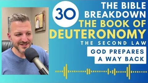 Deuteronomy 30: God Prepares A Way Back