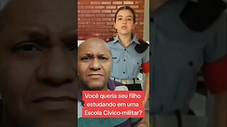 Você queria o seu filho estudando numa Escola Cívico-militar?