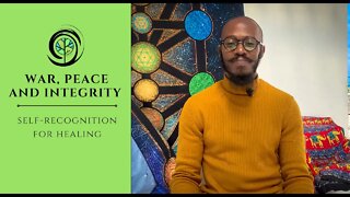 War, Peace and Integrity: Self-Recognition for Healing