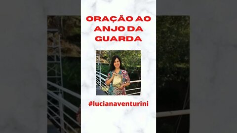 Oração ao anjo da guarda #shorts #lucianaventurini #desenvolvimentopessoal #vivermelhor #oracao