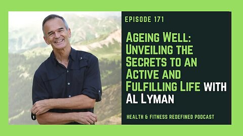 Ageing Well: Unveiling the Secrets to an Active and Fulfilling Life with Al Lyman