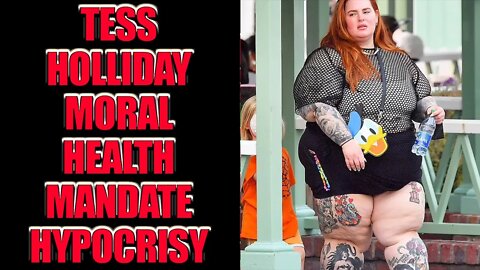 We DO Already Have An Unfair Moral Mandate About Health Tess Holliday Edition