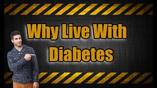 Why Live With Diabetes