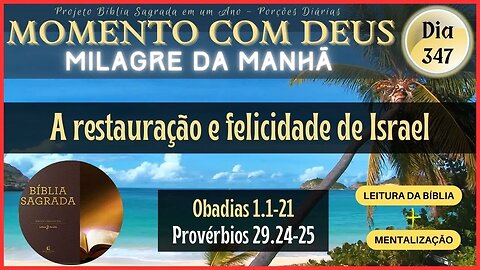 MOMENTO COM DEUS - LEITURA DIÁRIA DA BÍBLIA SAGRADA | MILAGRE DA MANHÃ - Dia 347/365 #biblia