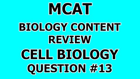 MCAT Biology Content Review Cell Biology Question #13