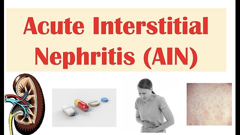 Acute Interstitial Nephritis (AIN) | Causes, Pathophysiology, Symptoms, Diagnosis, Treatment