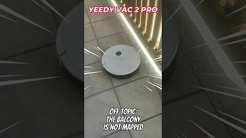 OFF TOPIC: Yeedy Vac 2 Pro... The Robot that Transforms Your Balcony into a Clean Paradise?