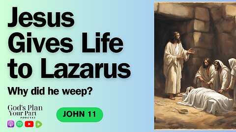 John 11 | Why Did Jesus Weep When Lazarus Died?