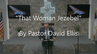 "That Woman Jezebel" By Pastor David Ellis