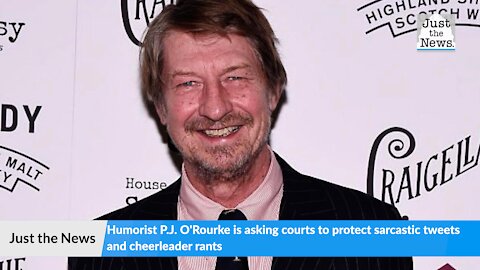 Why is humorist P.J. O'Rourke asking courts to protect sarcastic tweets and cheerleader rants?