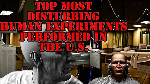 Top 10 Most Disturbing Human Experiments Performed in the U.S.