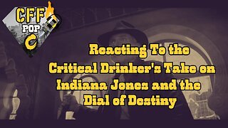 Reacting to the Critical Drinker's take on Indiana Jones, lol