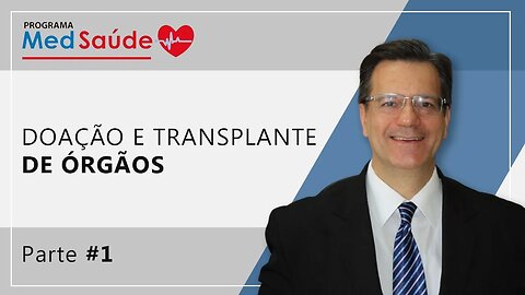 DOAÇÃO E TRANSPLANTE DE ÓRGÃOS | Dr. Ronaldo Honorato Barros dos Santos | Programa MedSaúde - #1