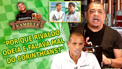 "Por que RIVALDO ODEIA e FALAVA MAL do CORINTHIANS?" PERGUNTE AO VAMPETA #150