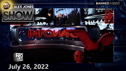 ALEX JONES 7/26/22 – Globalists Scramble to SHUT DOWN All Alternative Media Before Masses Learn HOW TO STOP The Great Reset