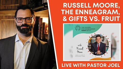 Russell Moore, The Enneagram, & Gifts Vs. Fruit | Live with Pastor Joel