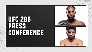 UFC 288: Pre-Fight Press Conference
