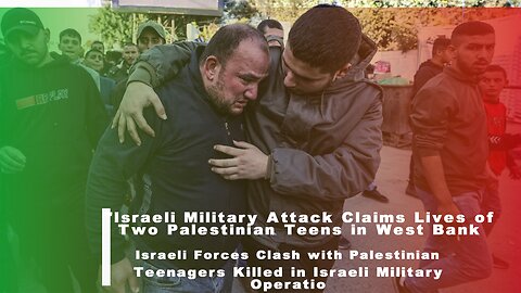 Teenagers Killed in Israeli Military Operation in Tubas and Ramallah"