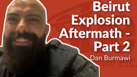 Dan Burmawi | Beirut Explosion Aftermath - Part 2 | Steve Brown, Etc. | Key Life