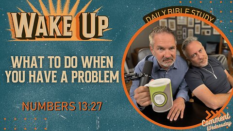 WakeUp Daily Devotional | What to do When You Have a Problem | Numbers 13:27