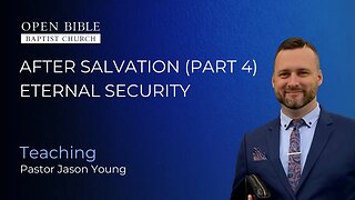 After Salvation Part 4 - Eternal Security