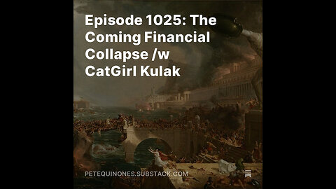 Episode 1025: The Coming Financial Collapse /w CatGirl Kulak