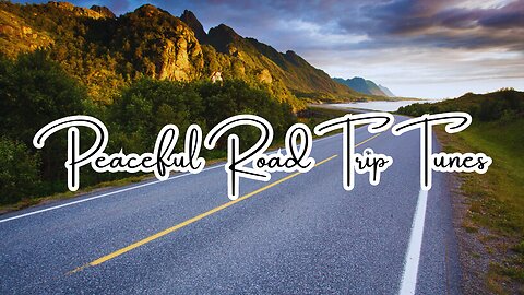 Peaceful Road Trip Tunes: Relaxing Music for Scenic Drives and Stress Relief