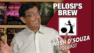 PELOSI’S BREW Dinesh D’Souza Podcast Ep40