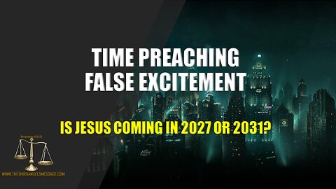 Time Setting False Excitement - Is Jesus Coming in 2027 or 2031?