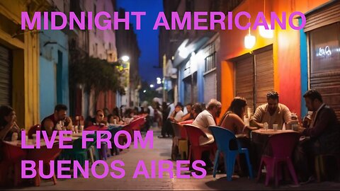 Midnight Americano - Live from Buenos Aires - Monday Night Hang