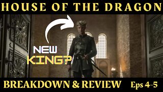 House of the Dragon - A Slow Burn - Ep 4-5 Breakdown & Review