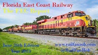 Florida East Coast Railway - The FEC Report June 26th Edition of Year 2023 #railfanrob #fecreport