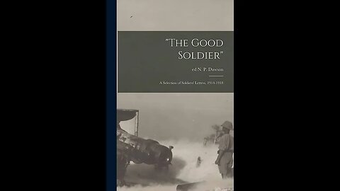 The Good Soldier; A Selection of Soldiers' Letters, 1914-1918 by N. P. Dawson - Audiobook