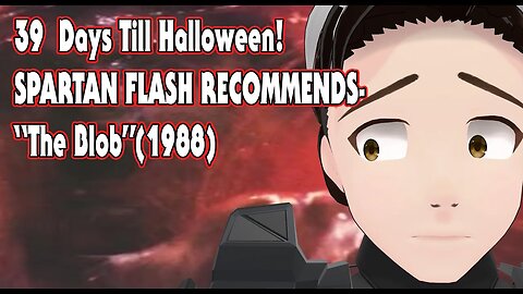 39 Days Till Halloween! Spartan Flash Recommends - "The Blob" (1988)