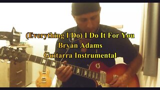 [Everything I Do] I Do It For You - Bryan Adams - Guitarra Instrumental