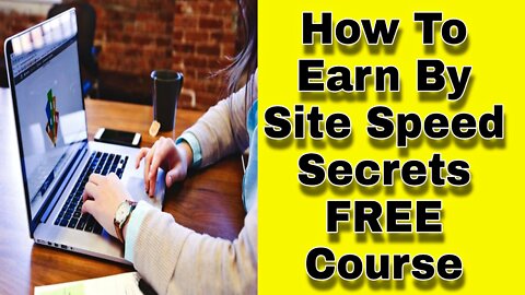 How To Earn By Site Speed Secrets Free course