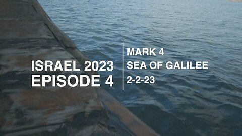 EPISODE 4 - ISRAEL/SEA OF GALILEE - MARK 4