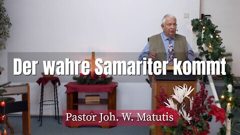 Joh. W. Matutis - Der wahre Samariter kommt - 19. Dezember 2021