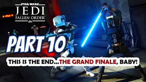 STAR WARS Jedi: Fallen Order PC Playthrough Part 10: This Is The End...The Grand Finale, Baby!