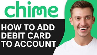 HOW TO ADD DEBIT CARD TO CHIME ACCOUNT