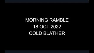 Morning Ramble - 20221018 - Cold Blather