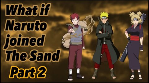 What if Naruto joined The Sand | An Uzumaki Amongst the Dunes | Part 2