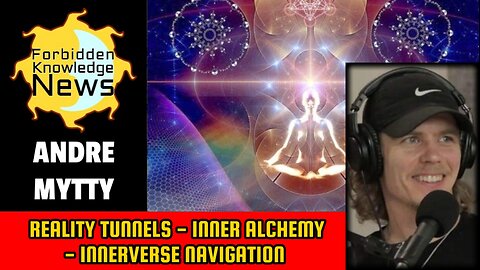 Reality Tunnels - Inner Alchemy - Innerverse Navigation | Andre Mytty