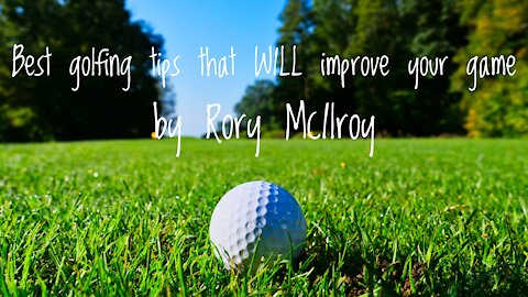 Best tips to improve your golf game by Rory McIlroy